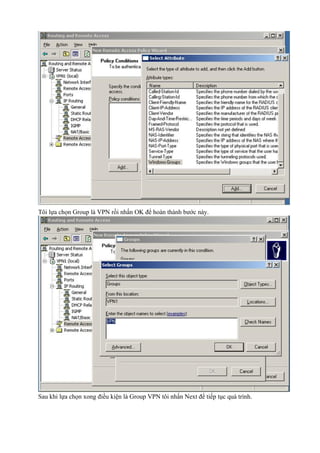 Tôi lựa chọn Group là VPN rồi nhấn OK để hoàn thành bước này. 
Sau khi lựa chọn xong điều kiện là Group VPN tôi nhấn Next để tiếp tục quá trình. 
 