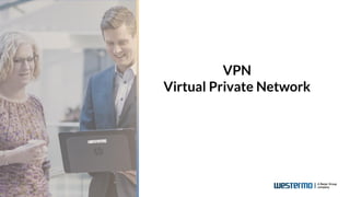 VPN
Virtual Private Network
 