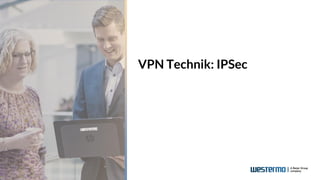 VPN Technik: IPSec
 