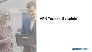 VPN Technik: Beispiele
 