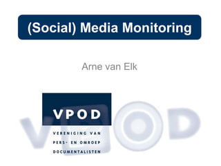 (Social) Media Monitoring Arne van Elk 