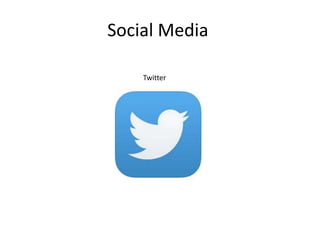 Social Media
Twitter
 