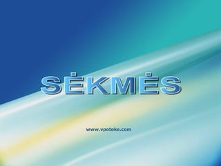 www.vpotoke.com SĖKMĖS 