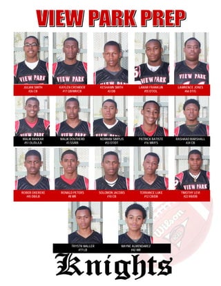 MALIK BAKKAR
#51 OL/DL/LB
MALIK DOUTHERD
#3 SS/RB
NORMAN SIMPLIS
#53 OT/DT
PATRICK BATISTE
#16 WR/FS
RASHAAD MARSHALL
#24 CB
ROBER OKEREKE
#45 DB/LB
RONALD PETERS
#8 WR
SOLOMON JACOBS
#10 CB
TERRANCE LUKE
#12 CB/DB
TIMOTHY LEVI
#22 RB/DB
JULIAN SMITH
#26 CB
KAYLEN CROWDER
#17 QB/WR/CB
KESHAWN SMITH
#2 DB
LAMAR FRANKLIN
#55 DT/OL
LAWRENCE JONES
#66 DT/G
WAYNE ALMENDAREZ
#42 WR
TRYSTN WALLER
#77 LB
 