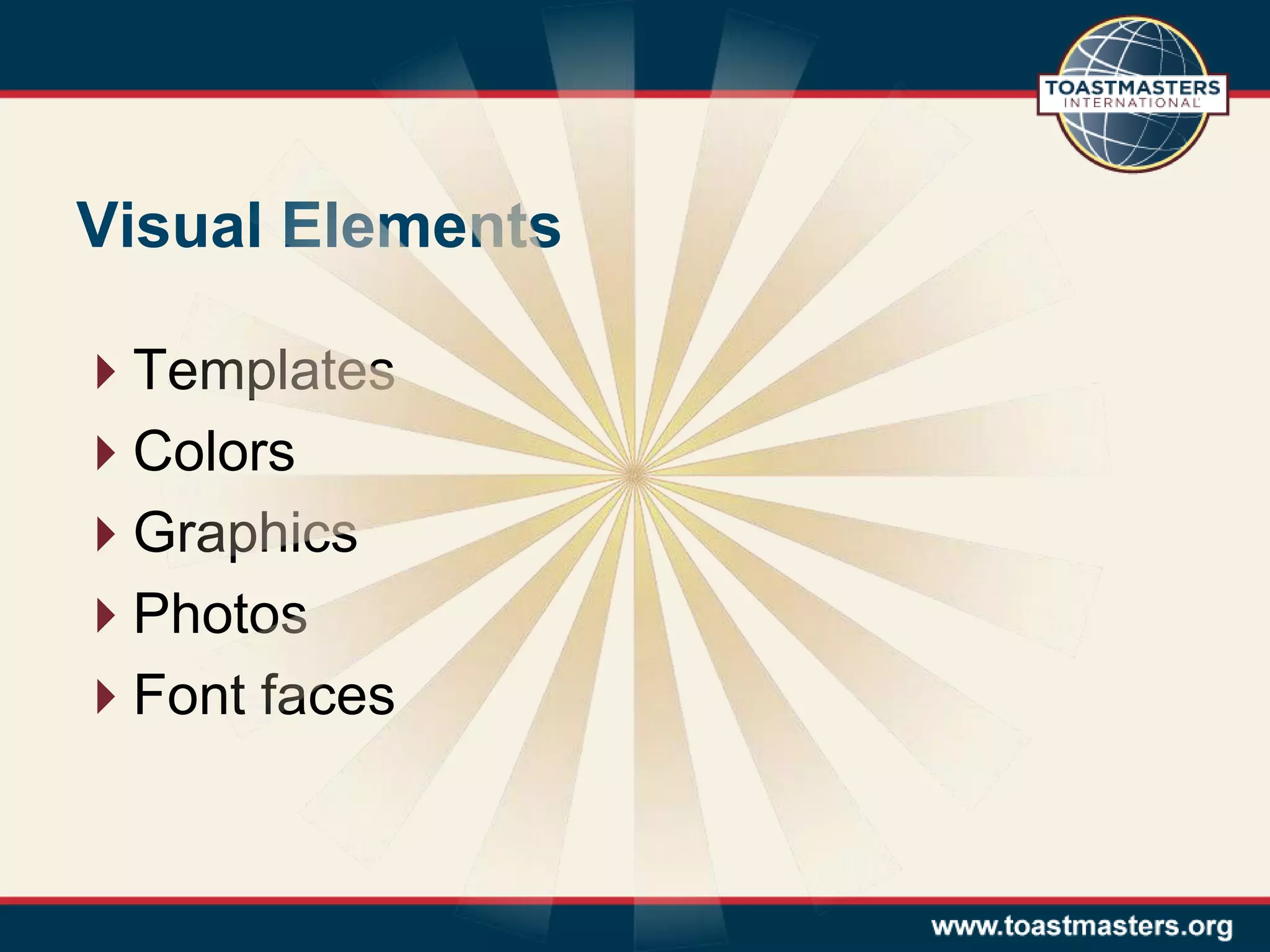 Visual Elements
Templates
Colors
Graphics
Photos
Font faces
 