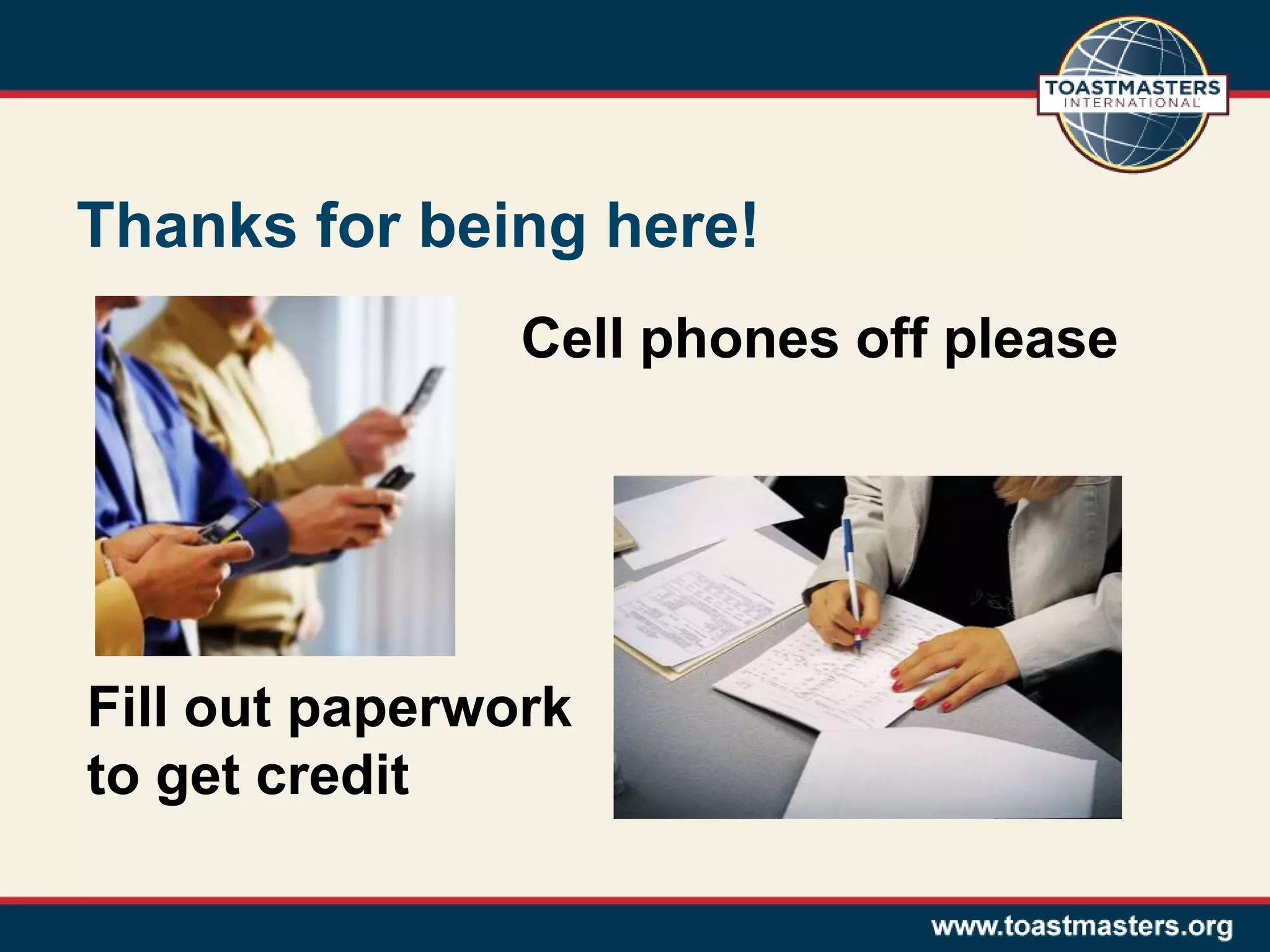 Thanks for being here!
Cell phones off please
Fill out paperwork
to get credit
 
