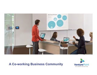A Co-working Business Community	
  
 