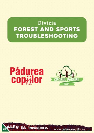www.padureacopiilor.ro28
2015
Divizia
forest and sports
troubleshooting
 