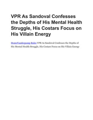 VPR As Sandoval Confesses
the Depths of His Mental Health
Struggle, His Costars Focus on
His Villain Energy
HomeVanderpump Rules VPR As Sandoval Confesses the Depths of
His Mental Health Struggle, His Costars Focus on His Villain Energy
 