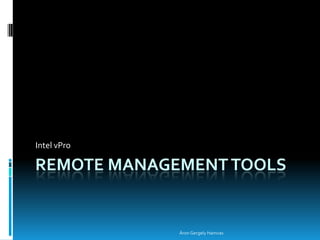 Remote Management Tools Intel vPro Áron Gergely Hamvas 
