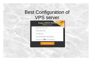 Best Configuration of
     VPS server
 
