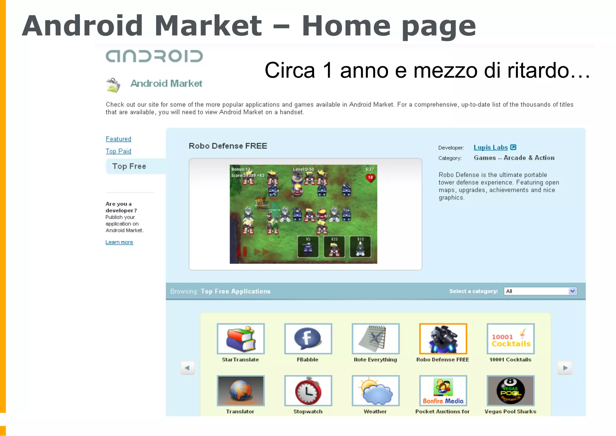 Android Market – Home page
             Circa 1 anno e mezzo di ritardo…
                                   Sottotitolo
 