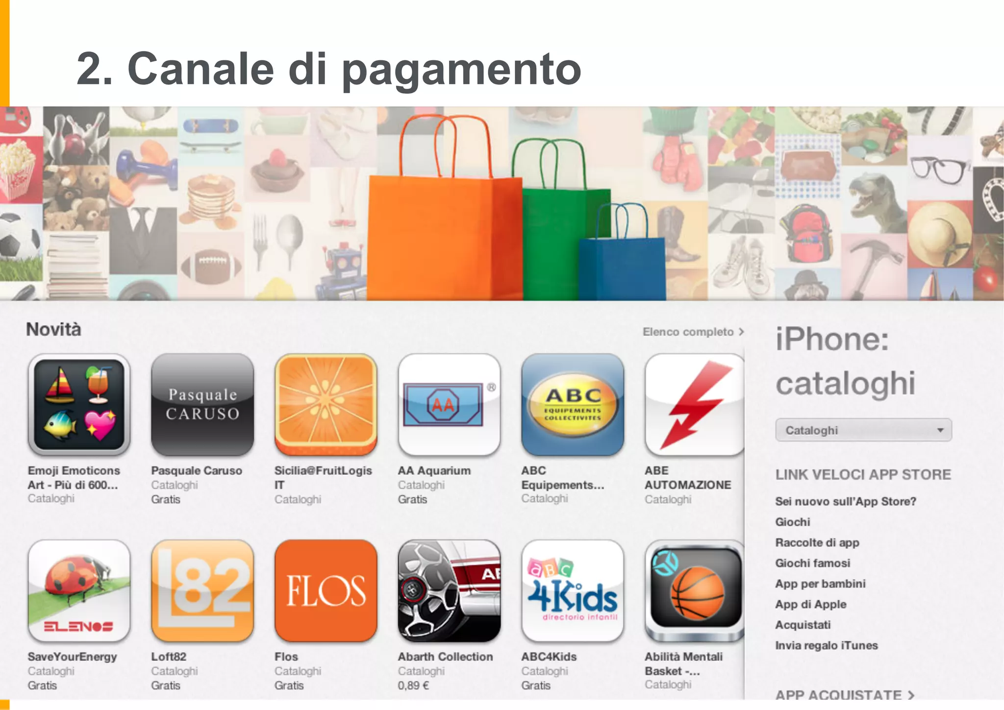 2. Canale di pagamento
•  iTunes o gli altri Store offrono un canale
   sicuro, affidabile per gli utenti mobile per
   acquistare film, musica, giochi..e anche App

2 modalità:
-  Facendo download dell’app
-  Acquistare gli aggiornamenti dentro l’App (in-
   App purchase)




| 7   | Mobile: strategy, marketing, apps– © Leonardo Bellini - Volontari per lo Sviluppo
 