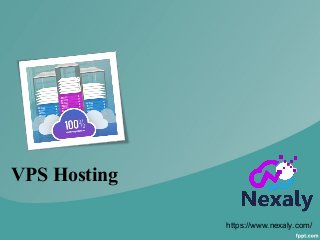 VPS Hosting
https://www.nexaly.com/
 