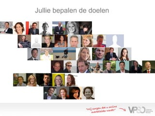 Jullie bepalen de doelen
 