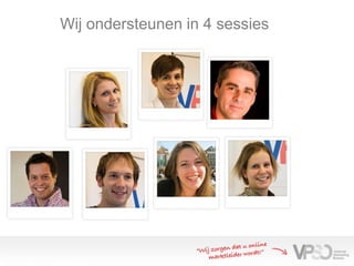 Wij ondersteunen in 4 sessies
 