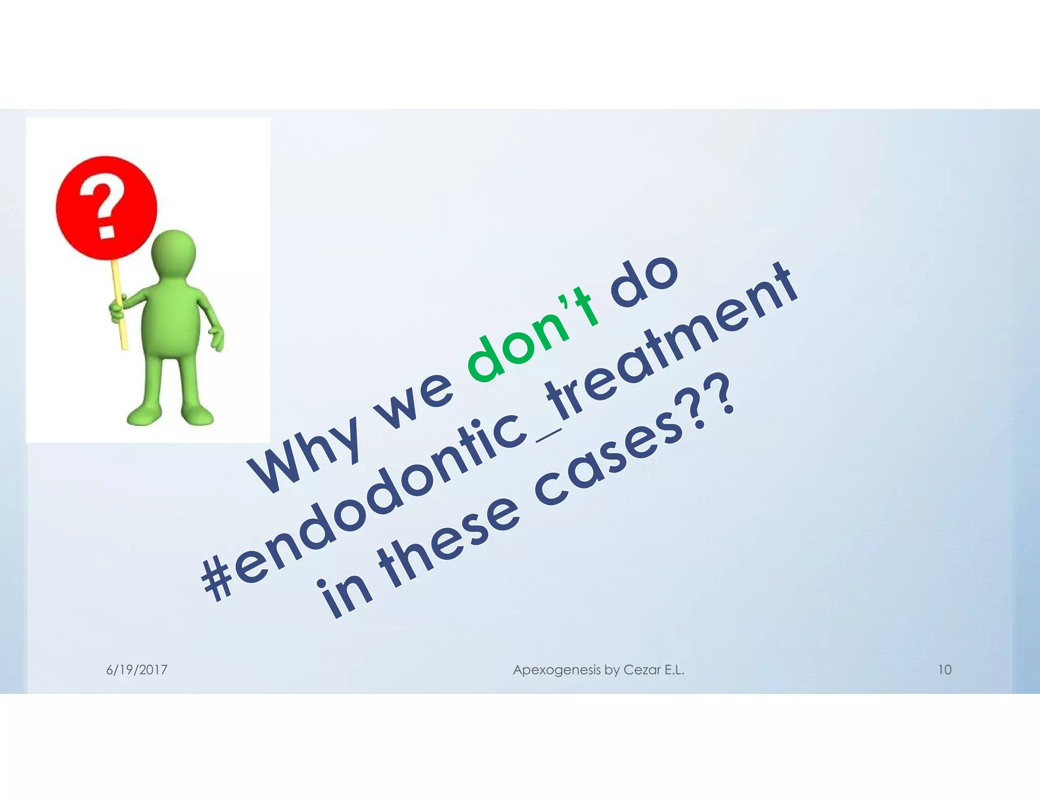 6/19/2017 Apexogenesis by Cezar E.L. 10
 