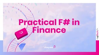 vpTech, the Veepee Tech Community
Practical F# in
Finance
 