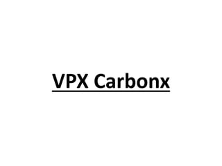 VPX Carbonx
 