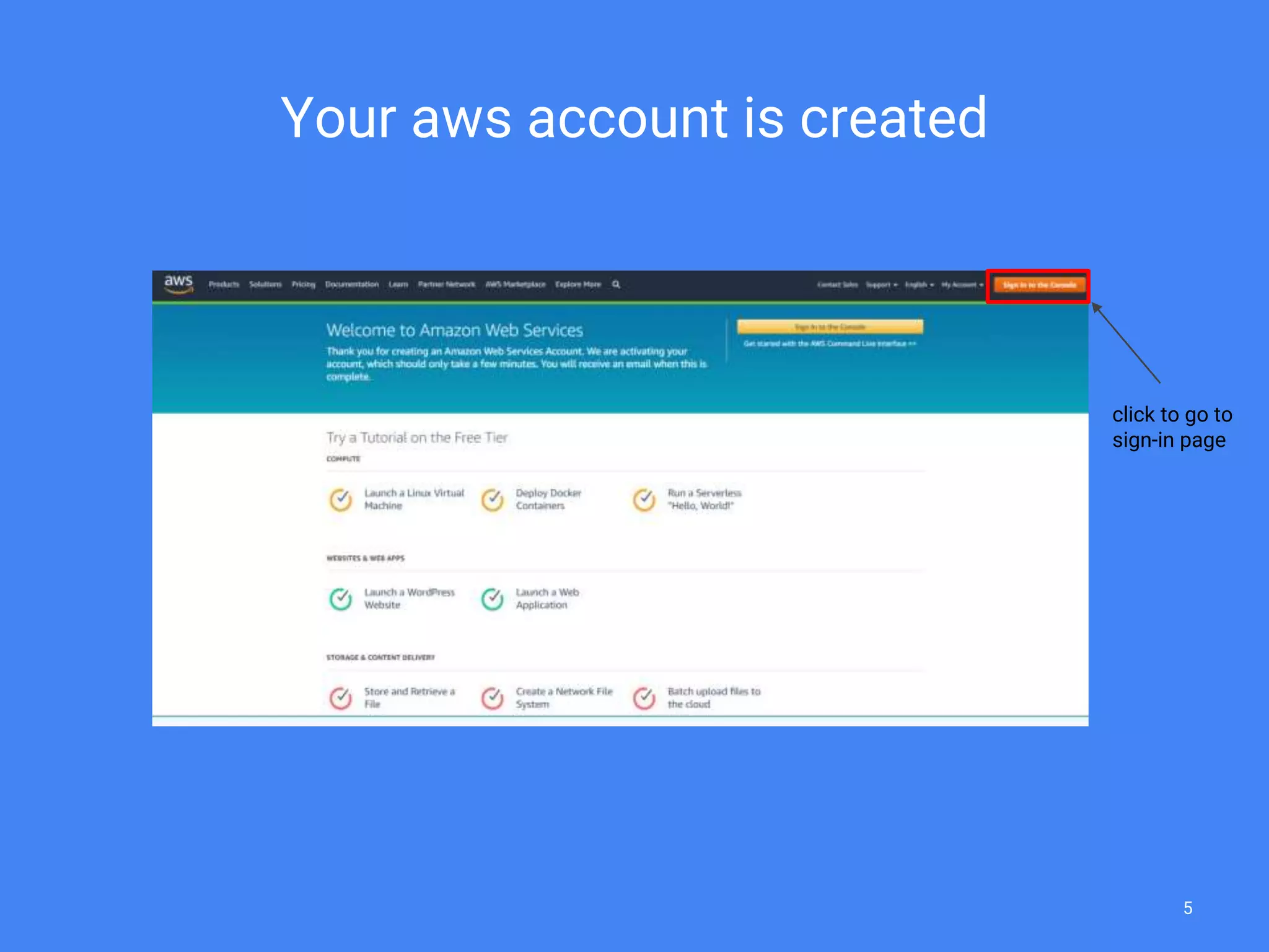 Your aws account is created
click to go to
sign-in page
5
 