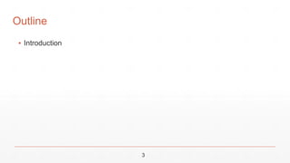 ▪ Introduction
3
Outline
 