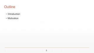 ▪ Introduction
▪ Motivation
5
Outline
 