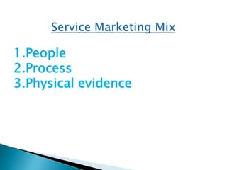 1.People 
2.Process 
3.Physical evidence 
 