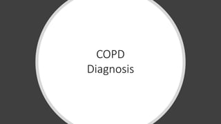 COPD
Diagnosis
 