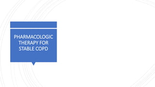 PHARMACOLOGIC
THERAPY FOR
STABLE COPD
 