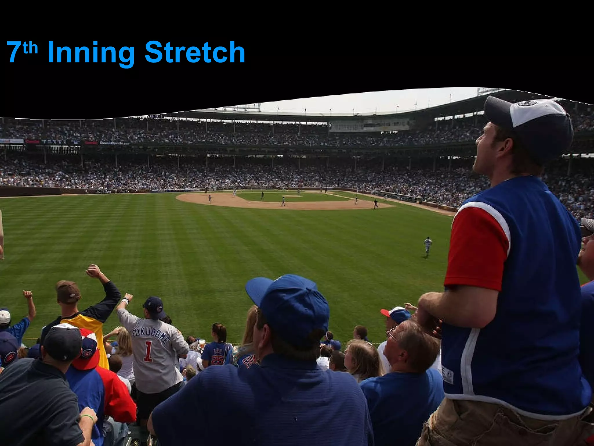 7 th  Inning Stretch 
