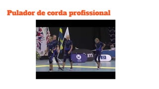 Pulador de corda profissional
 