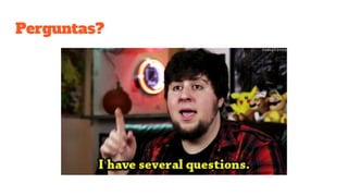 Perguntas?
 