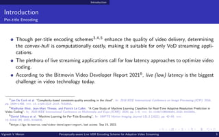 Introduction
Introduction
Per-title Encoding
Though per-title encoding schemes3,4,5 enhance the quality of video delivery,...