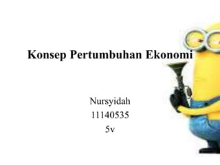 Konsep Pertumbuhan Ekonomi
Nursyidah
11140535
5v
 