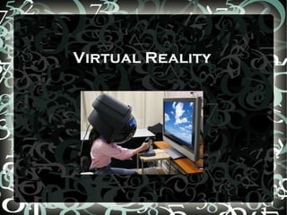 Virtual Reality

 