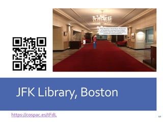 JFK Library, Boston
10https://cospac.es/tFdL
 