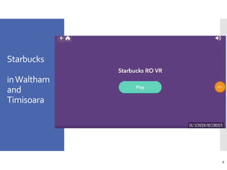 Starbucks
inWaltham
and
Timisoara
8
 