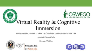 Visiting Assistant Professor, VR First Lab Coordinator, State University of New York
Jolanda G. Tromp (PhD)
Oswego, NY, USA
Virtual Reality & Cognitive
Immersion
 
