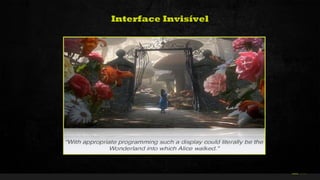34Curso de Realidade Virtual BEENOCULUS // AZURIS • Módulo 1-16 22
Interface Invisível
 