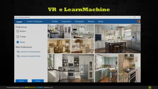 34Curso de Realidade Virtual BEENOCULUS // AZURIS • Módulo 1-16
VR e LearnMachine
 