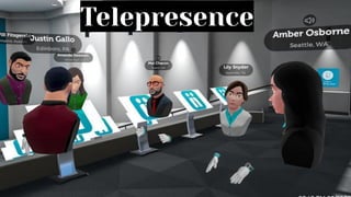 Telepresence
 