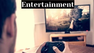 Entertainment
 