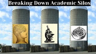Breaking Down Academic Silos
 
