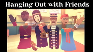 Hanging Out with Friends
 