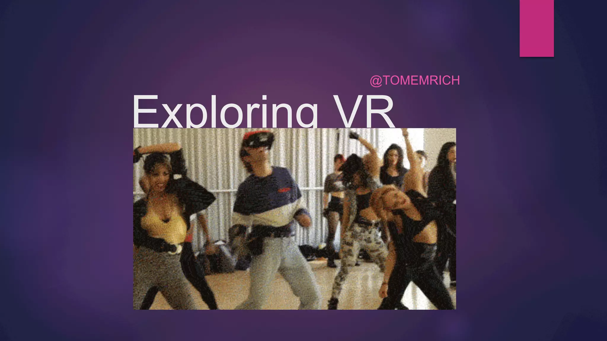 Exploring VR
@TOMEMRICH