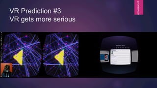 @TOMEMRICH
VR Prediction #3
VR gets more serious
 