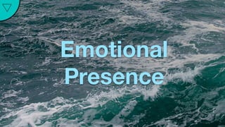 Active
Presence
Emotional
Presence
 