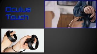 Oculus
Touch
Oculus
Touch
 