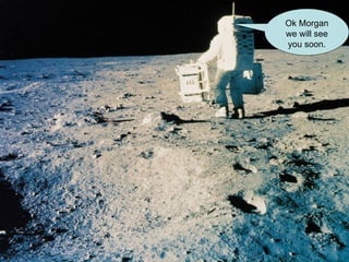 Ok Morgan we will see you soon. 