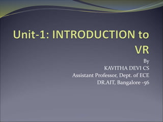 By
KAVITHA DEVI CS
Assistant Professor, Dept. of ECE
DR.AIT, Bangalore -56
 